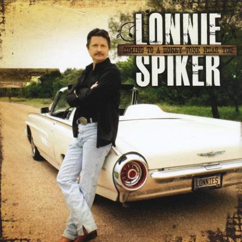 Lonnie Spiker - Coming To A Honky Tonk Near You