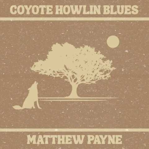 Matthew Payne - Coyote Howlin Blues