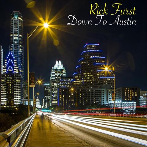 Rick Furst - Down to Austin