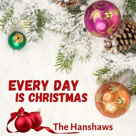 The Hanshaws - Every Day Is Christmas