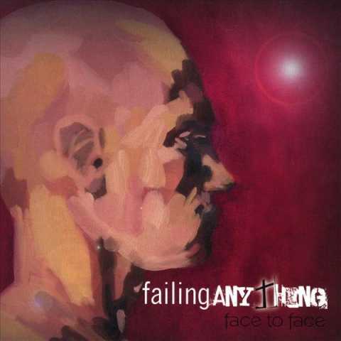 Failing Anything - Face to Face