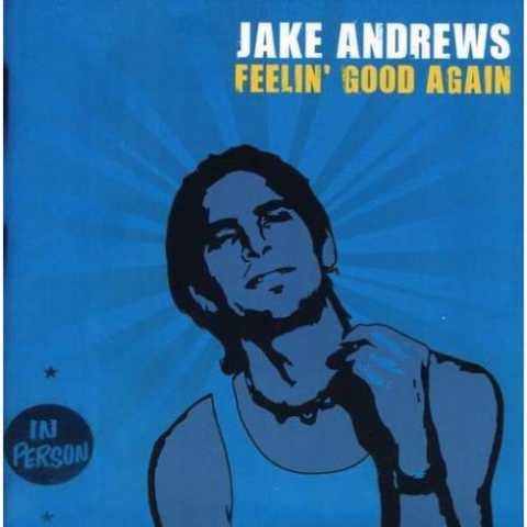 Jake Andrews - Feelin' Good Again