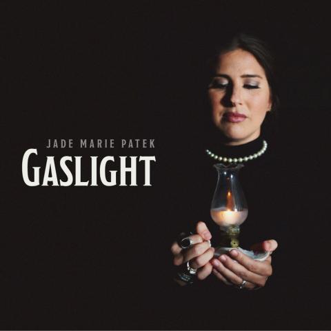 Jade Marie Patek - Gaslight