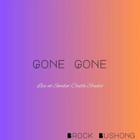 Brock Bushong - Gone Gone