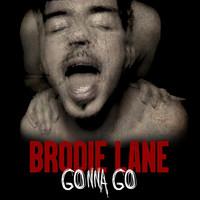 Brodie Lane - Gonna Go