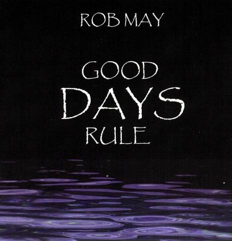 Rob May - Good Days Rule!!!