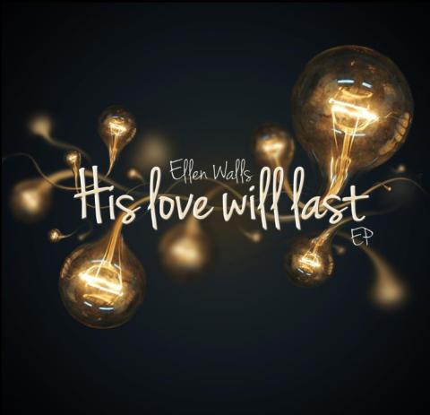 Ellen Walls - His Love Will Last EP