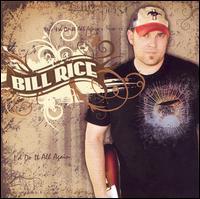 Bill Rice - I'd Do It All Again
