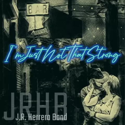 J.R. Herrera Band - I'm Just Not That Strong