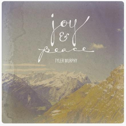 Tyler Murphy - Joy & Peace