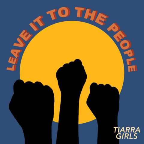 Tiarra Girls - Leave It to the People