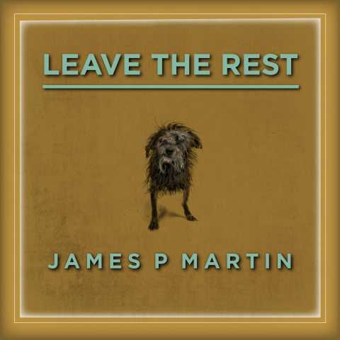 James P Martin - Leave the Rest