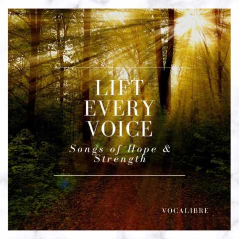 Vocalibre - Lift Every Voice: Songs of Hope & Strength