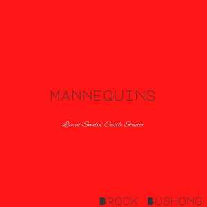 Brock Bushong - Mannequins