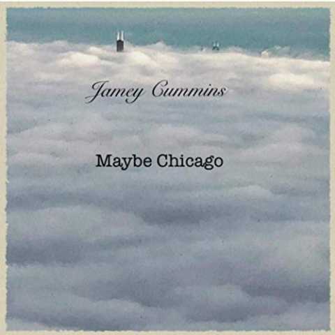 Jamey Cummins - Maybe Chicago