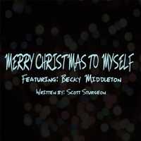 Scott Sturgeon - Merry Christmas to Myself (feat. Becky Middleton)