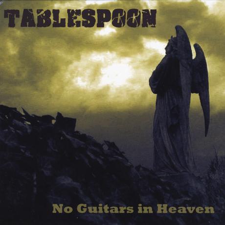 Tablespoon - No Guitars In Heaven
