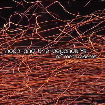 Noah and The Beyonders - No More Alarms