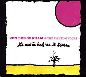 Jon Dee Graham - It's Not As Bad As It Looks
