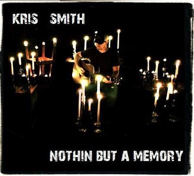 Kris Smith - Nothin But A Memory