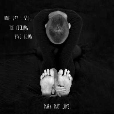 Mary May Love - One Day I Will Be Feeling Fine Again