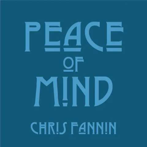 Chris Fannin - Peace of Mind