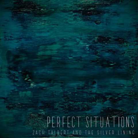 Zach Talbert & The Silver Lining - Perfect Situations