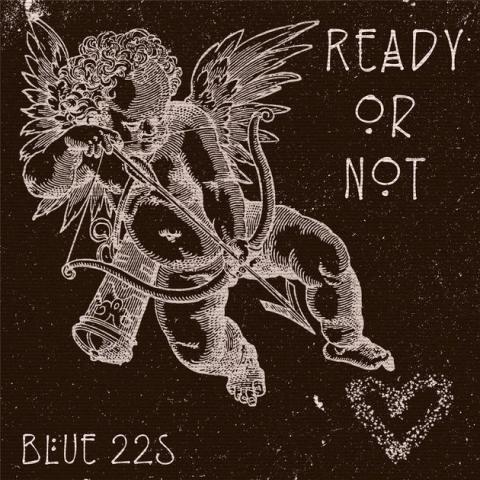 Blue 22s - Ready Or Not