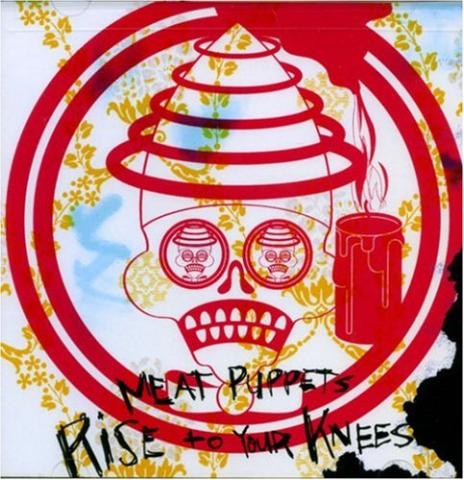 Meat Puppets - Rise To Your Knees