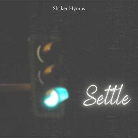 Shaker Hymns - Settle