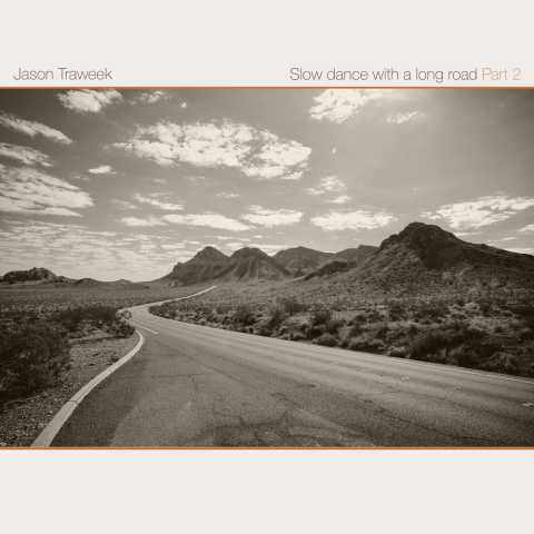 Jason Traweek - Slow Dance with a Long Road Pt. 2