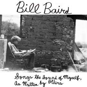 Bill Baird - Songs The Sound of Myself, As Written By Others