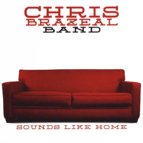 Chris Brazeal Band - Sounds Like Home