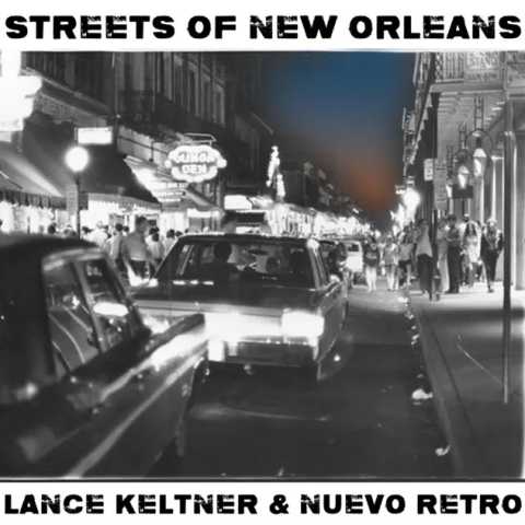 Lance Keltner & Nuevo Retro - Streets of New Orleans