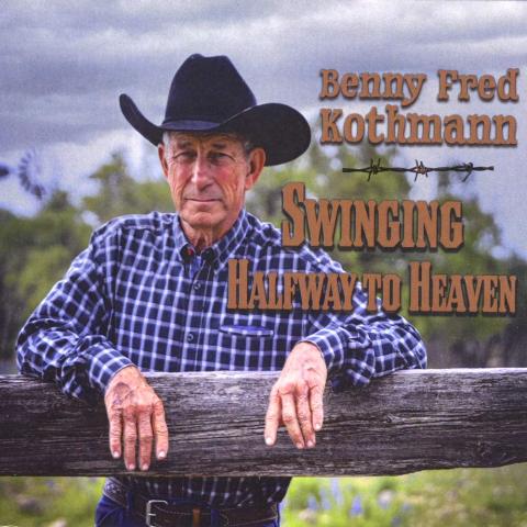 Benny Fred Kothmann - Swinging It Half Way to Heaven