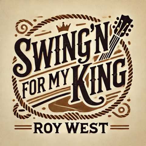 Roy West - Swing'n for My King