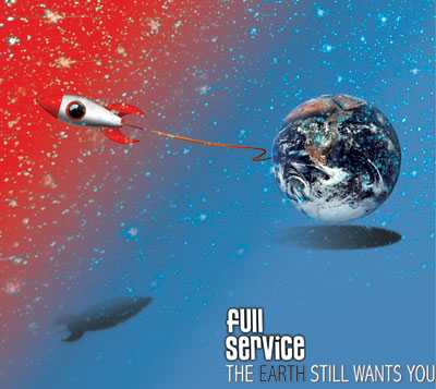 Full Service - The Earth Still Wants You