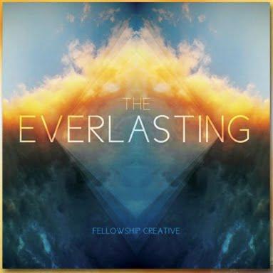 Fellowship Creative - The Everlasting