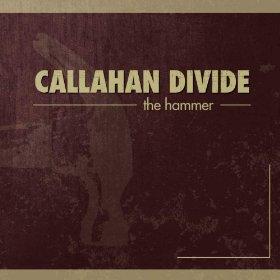 Callahan Divide - The Hammer