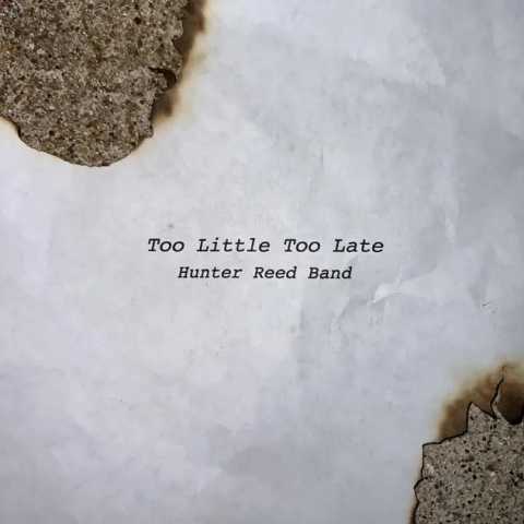 Hunter Reed Band - Too Little too Late