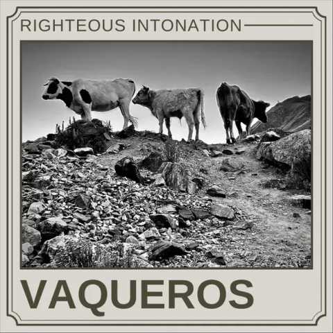 Righteous Intonation - Vaqueros