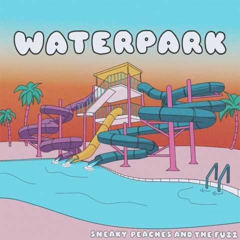 Sneaky Peaches and the Fuzz - Waterpark