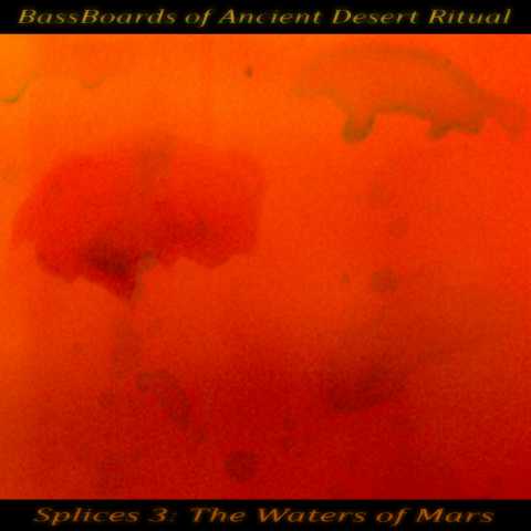 BassBoards of Ancient Desert Ritual - Splices 3: The Waters of Mars