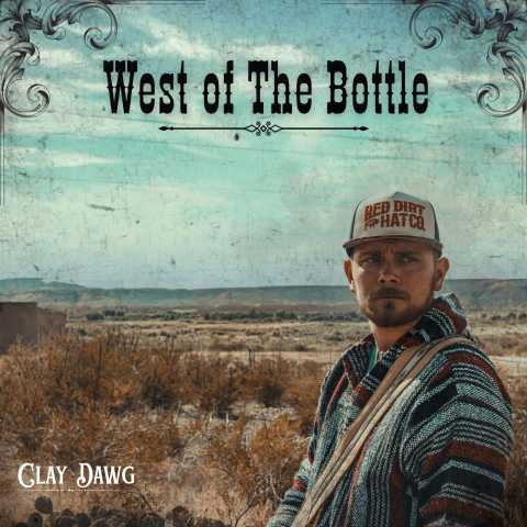 Clay Dawg - West of the Bottle