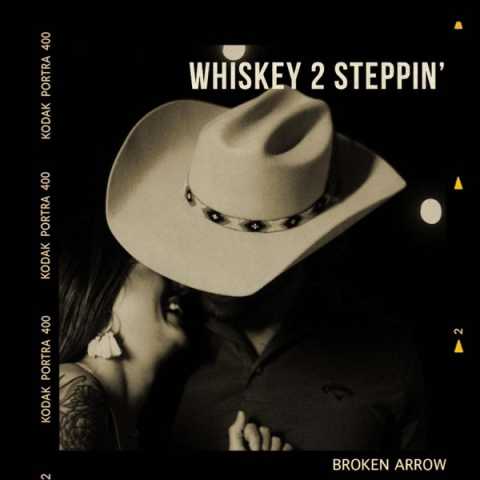 Broken Arrow - Whiskey 2 Steppin'
