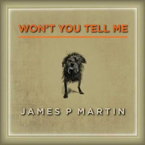 James P Martin - Won't You Tell Me