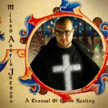 Miles Austin Jackson - A Channel Of Divine Healing