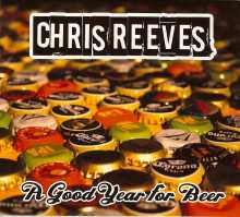 Chris Reeves - A Good Year for Beer