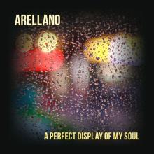 Arellano - A Perfect Display of My Soul