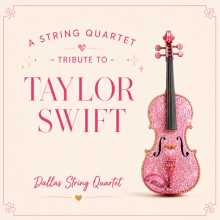 Dallas String Quartet - A String Quartet Tribute to Taylor Swift
